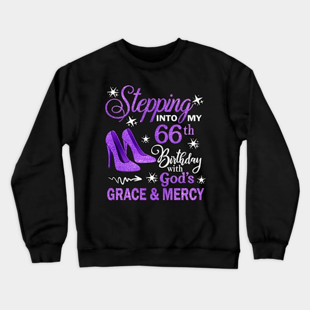 Stepping Into My 66th Birthday With God's Grace & Mercy Bday Crewneck Sweatshirt by MaxACarter